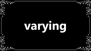 Varying  Meaning and How To Pronounce [upl. by Aneev]