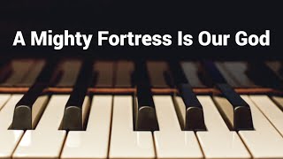 A Mighty Fortress Is Our God  Instrumental Piano Hymn with Lyrics [upl. by Aisset]