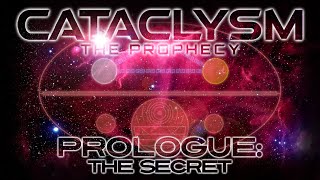 Cataclysm The Prophecy  Prologue quotThe Secretquot [upl. by Winnifred]