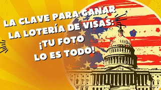 La clave para ganar la Lotería de Visas ¡Tu foto lo es TODO 🤯 [upl. by Acinemod589]