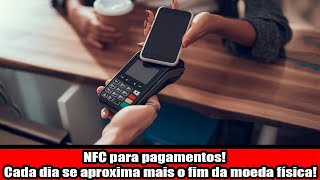 NFC para pagamentos Cada dia se aproxima mais o fim da moeda física [upl. by Leona959]