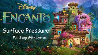 Encanto  Surface Pressure  Full Song With Lyrics [upl. by Simson]