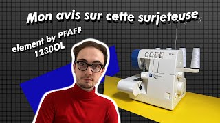 Mon avis sur cette surjeteuse element by PFAFF 1230OL [upl. by Odravde]