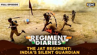 The Jat Regiment Indias Silent Guardian  Regiment Diaries  Indian Army  Full Episode [upl. by Dumond]