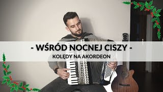 Wśród Nocnej Ciszy  Kolędy Na Akordeon 🎄 [upl. by Rodd221]