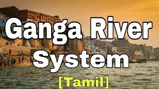 Ganga River System in Tamil for UPSC and TNPSC Aspirants [upl. by Nirrek]