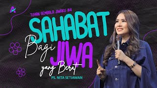 SAHABAT BAGI JIWA YANG BERAT  Ps Nita Setiawan [upl. by Ynamrej]