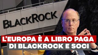 SCONVOLGENTE Tutta la Nuova Classe Dirigente Europea è a libro paga di BlackRock e soci [upl. by Justina]