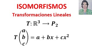 DETERMINAR si una transformación Lineal es un ISOMORFISMO Álgebra lineal ISOMORFISMOS [upl. by Idou207]