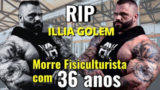 ILLIA GOLEM RIP  Morreu aos 36 anos  Causa da Morte [upl. by Nana]