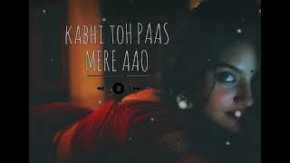 Kabhi Toh Paas Mere Aao  Slowed  Reverb  Lofi  Parwan Khan  Official [upl. by Ecila]