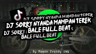 DJ SORRY NYANDA MAMPAN TEREK BALE FULL BEATTREND TIKTOK [upl. by Dnarb398]