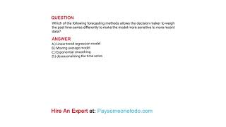 Which of the following forecasting methods allows the decision maker to weigh the past [upl. by Adnomar]