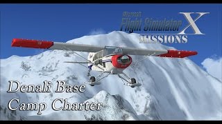 FSXFlight Simulator X Missions Denali Base Camp Charter  M7 [upl. by Anina72]