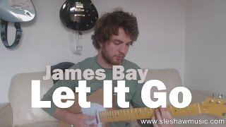 James Bay  Let It Go Guitar LessonTutorial with Ste Shaw [upl. by Harahs]