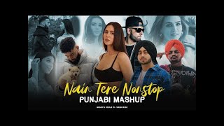 Nain Tere Nonstop Punjabi Mashup  Shubh FtSonam Bajwa  You And Me Nonstop Jukebox  Trending Song [upl. by Magen]