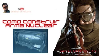 MGS V  Como Construir Arma Nuclear [upl. by Orimlede]