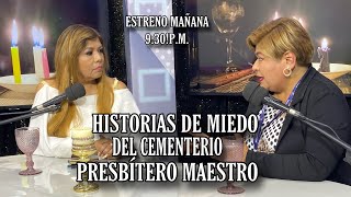 PODCAST 8 Estreno Mañana 930 PM quotHISTORIAS DE MIEDO DEL CEMENTERIO PRESBÍTERO MAESTROquot [upl. by Anelram]