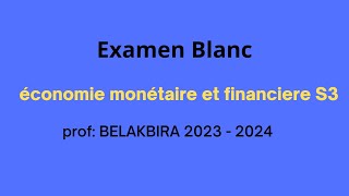 quot Examen Blanc quotéconomie monétaire et financiere S3 prof quotBELAKBIRAquotQcm [upl. by Aplihs]