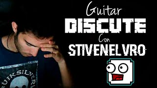 Guitar Discute Con Stivenelvro [upl. by Christophe]