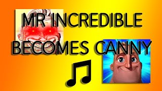 Mr Incredible Becomes Canny All Songs Music [upl. by Llevert575]