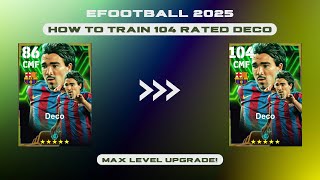 How To Train Deco In eFootball 2025  104 Rated Deco Max Level  Dexter Gaming [upl. by Sirahs462]