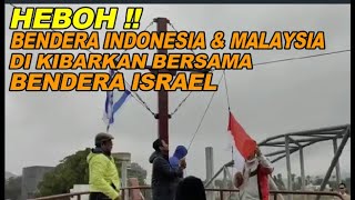 HEBOHBENDERA INDONESIA DAN MALAYSIA BERKIBAR BERSAMA BENDERA ISRAEL [upl. by Mackenie]