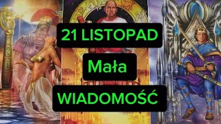 21 LISTOPAD🔥 Mała WIADOMOŚĆ 🧐 Tarot [upl. by Tik741]