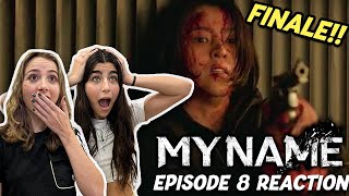 WHAT A FINALE  MY NAME Ep 8 Reaction [upl. by Etnomaj777]