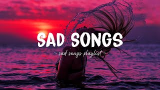 Sad Songs ♫ Sad songs playlist for broken hearts  Depressing Songs 2024 That Will Make You Cry [upl. by Templer237]