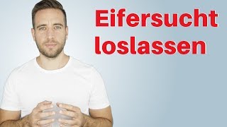 Eifersucht loswerden Wie du deine inneren Ängste überwindest und dich selbst liebst [upl. by Pretrice]