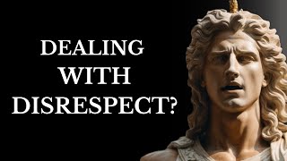 10 STOIC LESSONS TO HANDLE DISRESEPECT MUST WATCH  STOICISM [upl. by Beffrey]