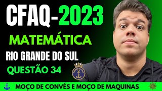 PROVA DO CFAQ  2023 CPRS  RS  QUESTÃO 34 MATEMÁTICA  MOÇO DE CONVÉS e MOÇO DE MÁQUINAS MARINHA [upl. by Giess394]