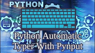 Python Automatic Typer With Pynput [upl. by Graff]