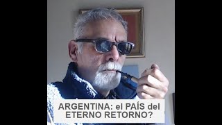 Argentina ¿El país del eterno retorno [upl. by Alegnaed]