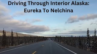 Driving In The Interior Of Alaska  Eureka To Nelchina [upl. by Garold591]