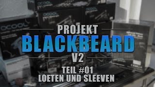 Projekt Blackbeard v2  Teil 1  Löten und Sleeven lernen [upl. by Castara860]