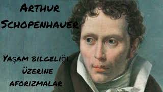 Arthur Schopenhauer Yaşam Bilgeliği Üzerine Aforizmalar 3Parça Sesli Kitap [upl. by Housen]