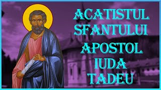 Acatistul Sfantului Apostol Iuda Tadeu Ruda Domnului 19 Iunie [upl. by Schroeder]