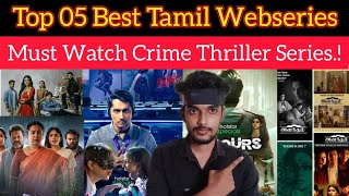 Top 05 Best Thriller Webseries in Tamil  CriticsMohan  Must Watch Webseries Tamil  Hotstar  ZEE5 [upl. by Stanford]