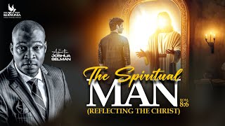 THE SPIRITUAL MAN REFLECTING THE CHRIST WITH APOSTLE JOSHUA SELMAN 02062024 [upl. by Assen]