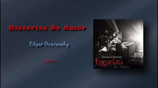 Historias De Amor  Karaoke  Edgar Oceransky [upl. by Enyluqcaj685]