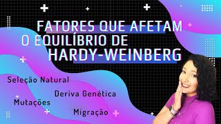 FATORES QUE AFETAM O EQUILÍBRIO DE HARDYWEINBERG  MICROEVOLUÇÃOSELEÇÃO MUTAÇÃO DERIVA MIGRAÇÃO [upl. by Alhahs]