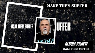 Make Them Suffer  Make Them Suffer Album Review [upl. by Ailev]