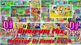 Nonstop Bhojpuri Dj Remix 2024  Top Bhojpuri Song 2024 New Bhojpuri Dj Song Nonstop Dj Remix Song [upl. by Eentirb632]