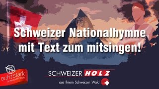 Schweizer Holz  Schweizer Nationalhymne mit Text zum mitsingen [upl. by Honey256]