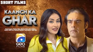 Kaanch Ka Ghar  Short Film  Rushna Khan  Hassan Niazi  Geo Films [upl. by Eelirol]