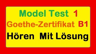 1 Goethe Zertifikat B1  Model Test 1  Hören B1  Hören mit Lösungen [upl. by Ahseinat]