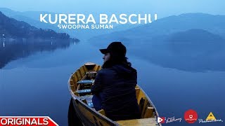 Swoopna Suman  Kurera Baschu  Arbitrary Originals [upl. by Laekcim]