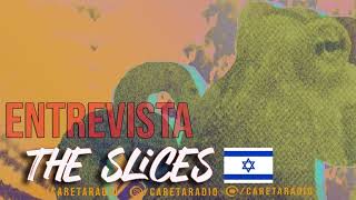 El comité de Careta Radio  entrevista al grupo quotTHE SLICESquot desde Israel [upl. by Letsyrc148]